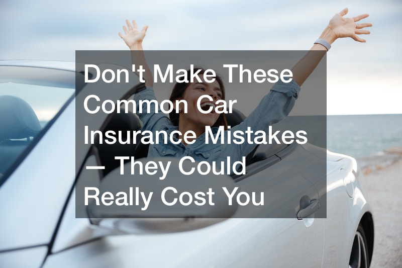 Don’t Make These Common Car Insurance Mistakes — They Could Really Cost You
