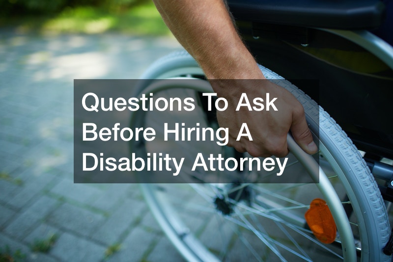 Questions To Ask Before Hiring A Disability Attorney