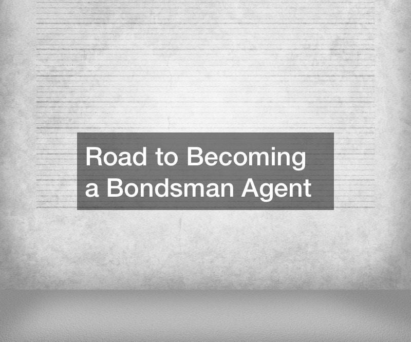 Road to Becoming a Bondsman Agent