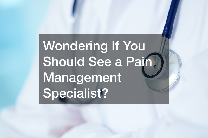 Wondering If You Should See a Pain Management Specialist?