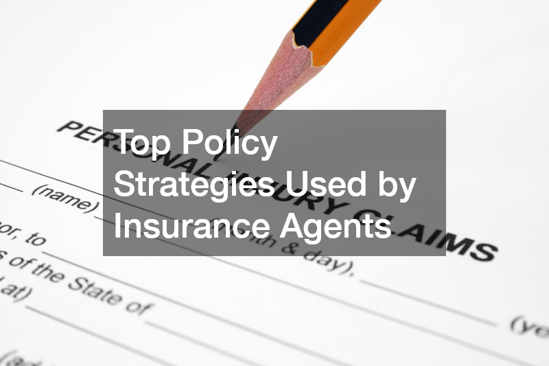 Top Policy Strategies Used by Insurance Agents